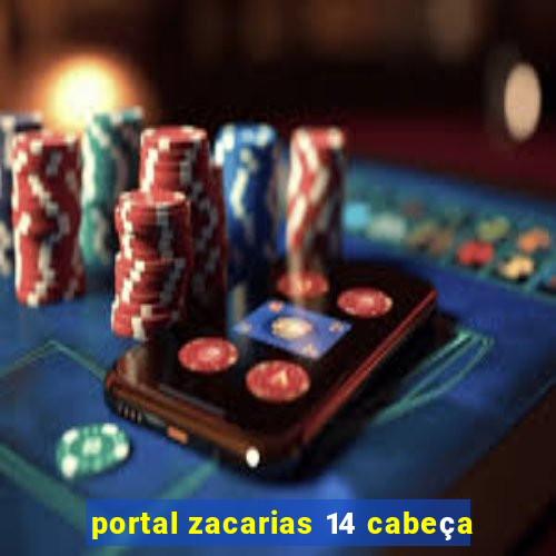 portal zacarias 14 cabeça