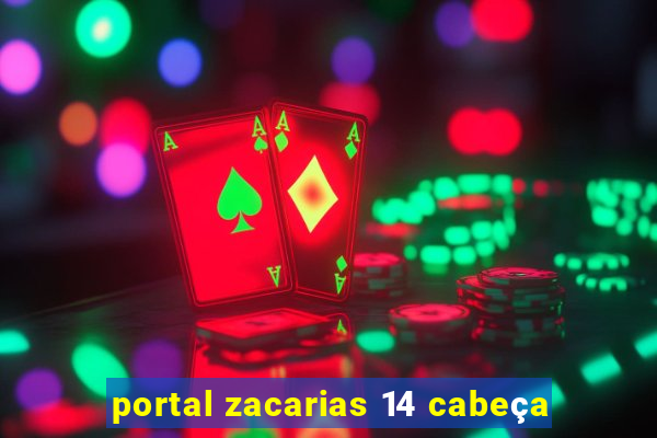 portal zacarias 14 cabeça