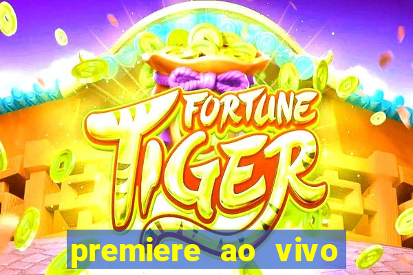 premiere ao vivo hoje gratis