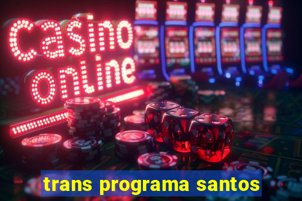 trans programa santos