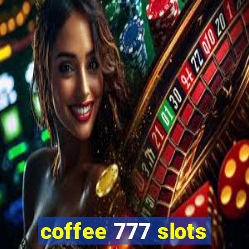 coffee 777 slots