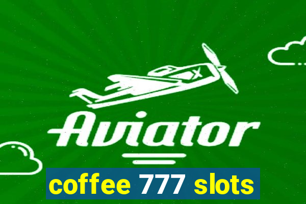 coffee 777 slots