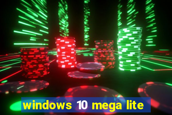 windows 10 mega lite