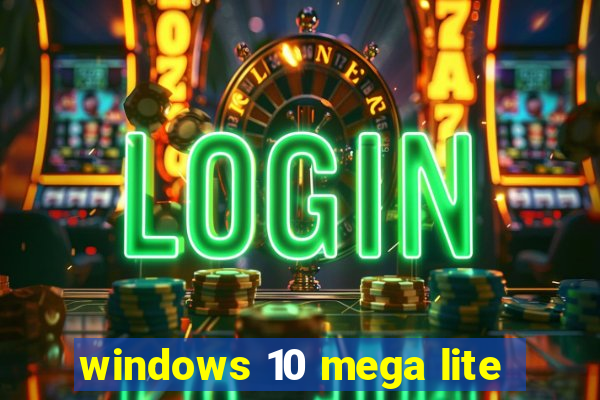 windows 10 mega lite