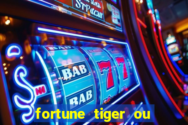 fortune tiger ou fortune ox