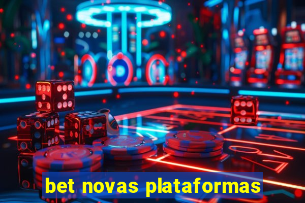 bet novas plataformas