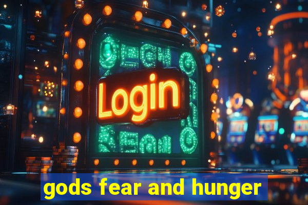 gods fear and hunger