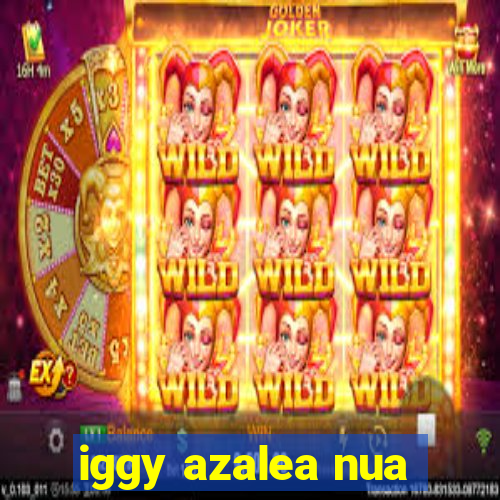 iggy azalea nua