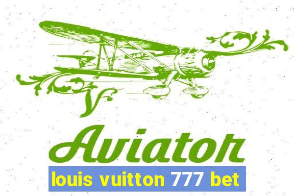 louis vuitton 777 bet