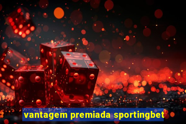 vantagem premiada sportingbet