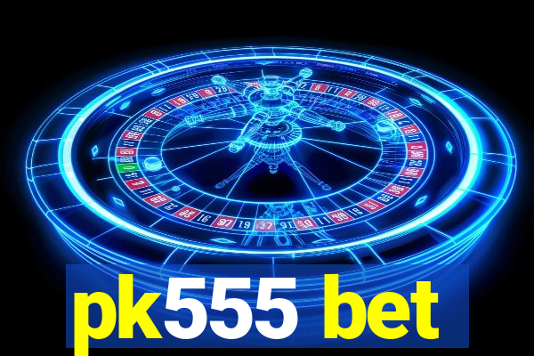 pk555 bet