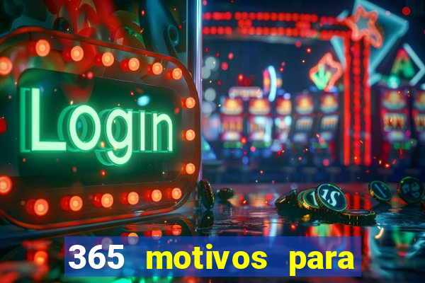 365 motivos para te amar