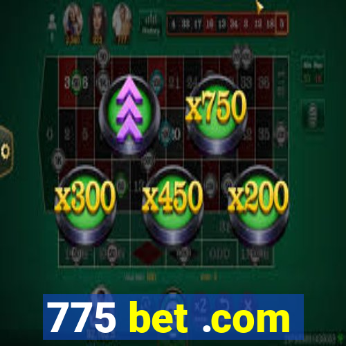 775 bet .com