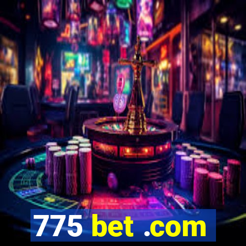 775 bet .com