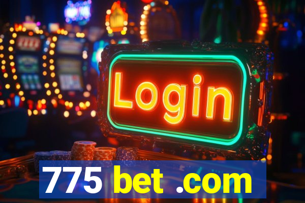 775 bet .com