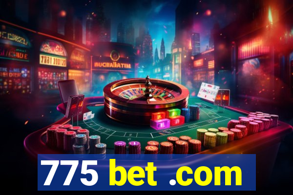 775 bet .com