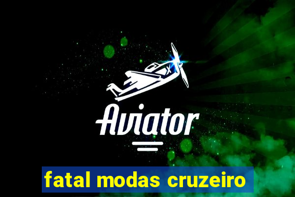 fatal modas cruzeiro