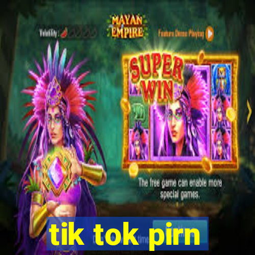 tik tok pirn