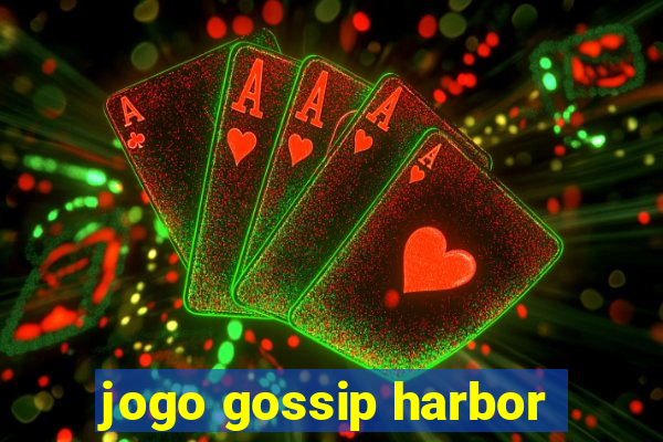 jogo gossip harbor