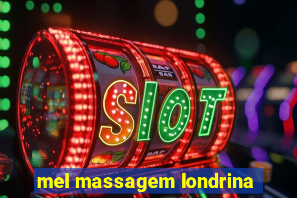 mel massagem londrina