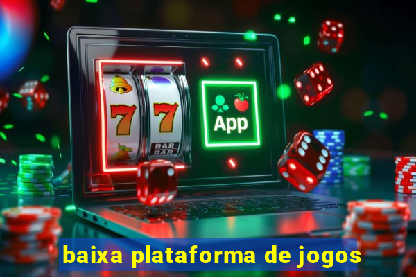 baixa plataforma de jogos