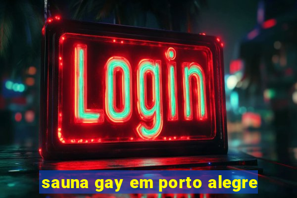 sauna gay em porto alegre