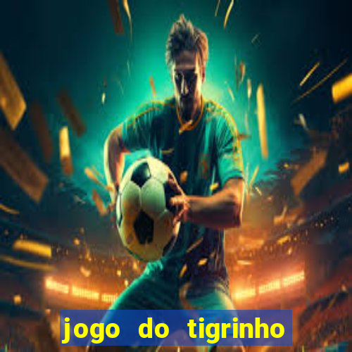 jogo do tigrinho teste gratis