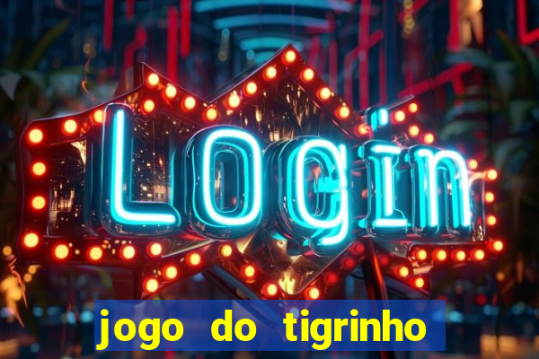 jogo do tigrinho teste gratis