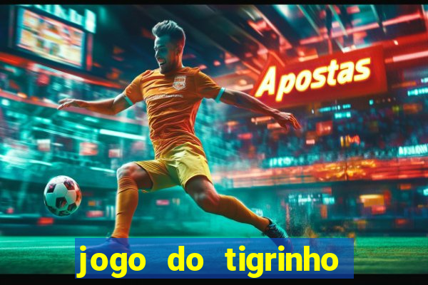 jogo do tigrinho teste gratis