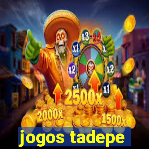 jogos tadepe