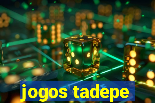 jogos tadepe