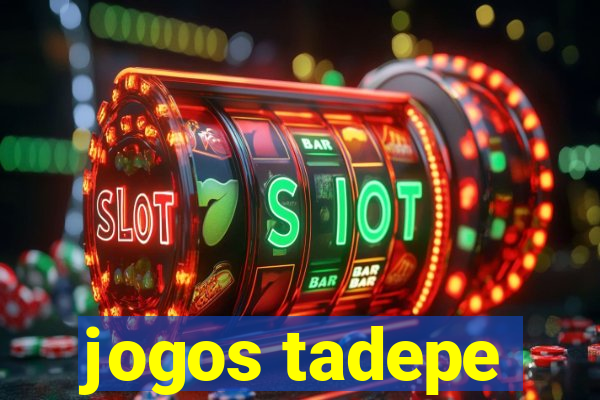 jogos tadepe