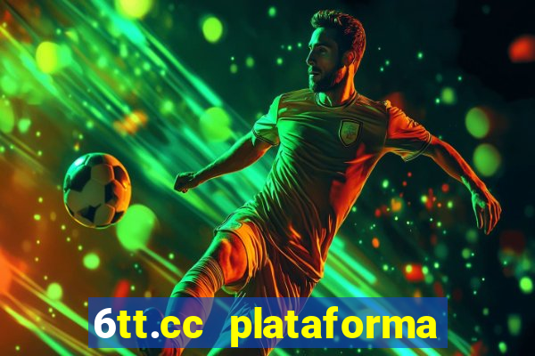 6tt.cc plataforma de jogos