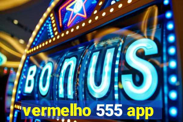 vermelho 555 app