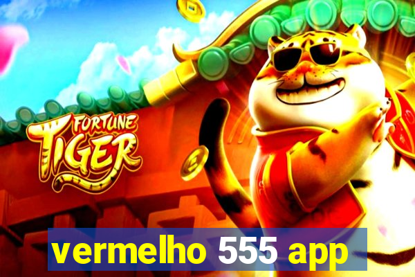 vermelho 555 app