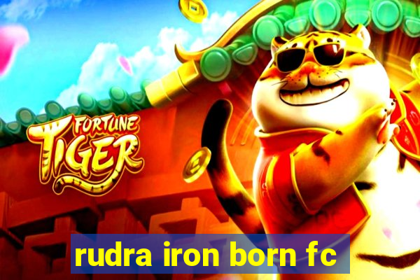 rudra iron born fc