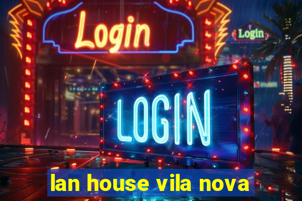 lan house vila nova