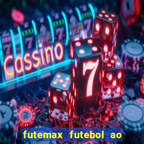 futemax futebol ao vivo atualizado