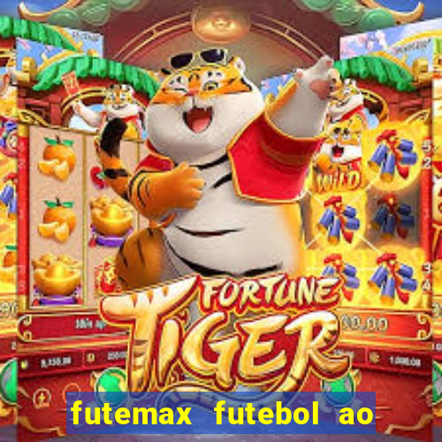 futemax futebol ao vivo atualizado