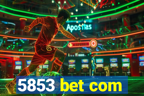 5853 bet com