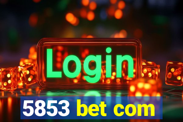 5853 bet com