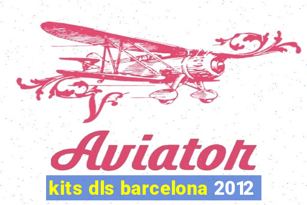 kits dls barcelona 2012