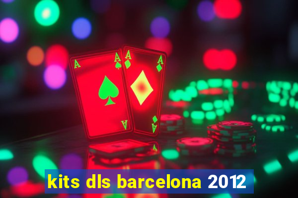 kits dls barcelona 2012