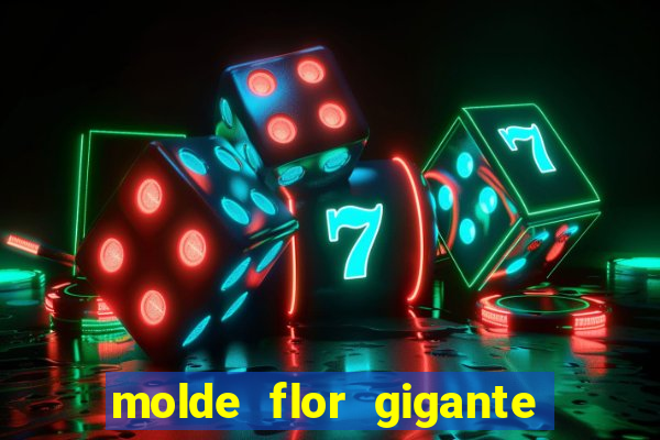 molde flor gigante de organza