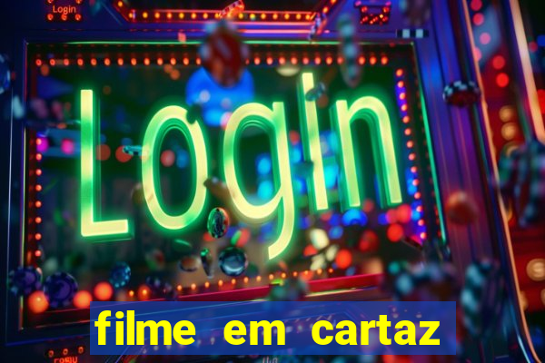 filme em cartaz cine araujo