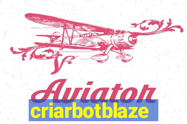 criarbotblaze