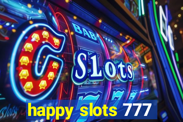 happy slots 777