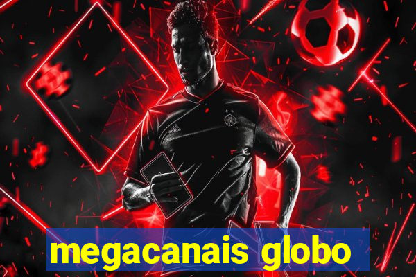 megacanais globo