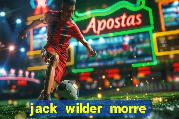 jack wilder morre em truque de mestre