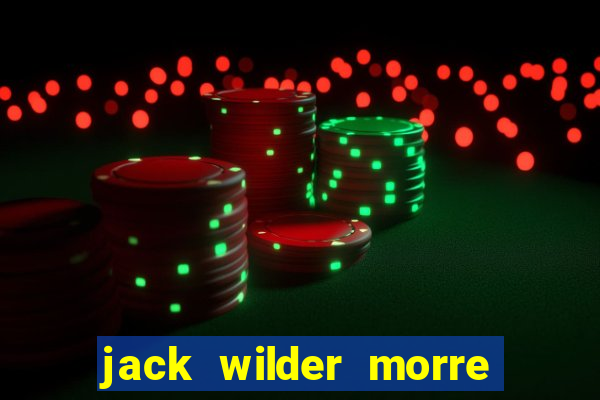 jack wilder morre em truque de mestre